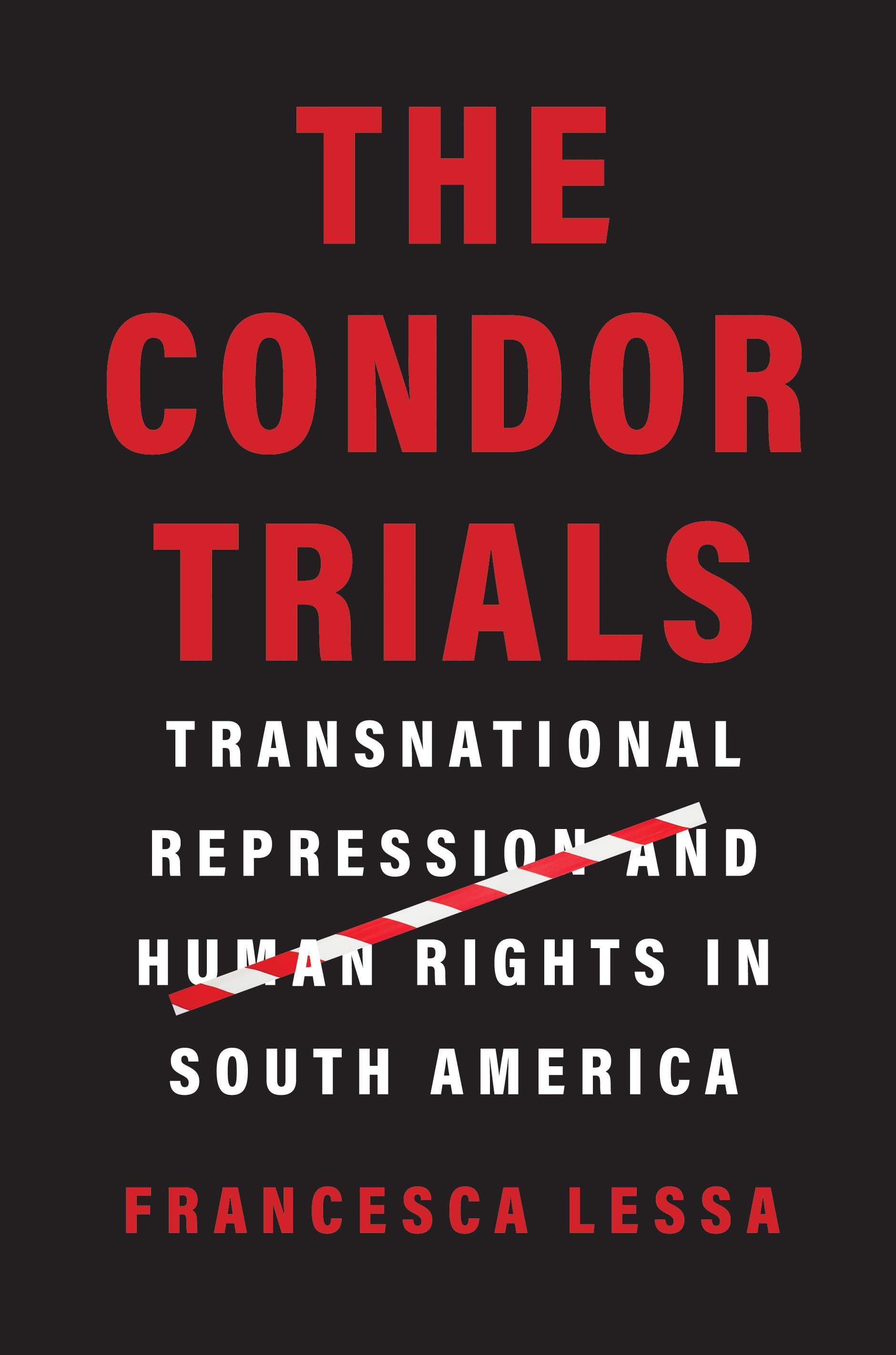 The Condor Trials: Transnational Repression and Human Rights in South America (Hardcover)