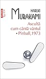 Ascultă cum cântă vântul • Pinball, 1973 by Haruki Murakami Ascultă cum cântă vântul • Pinball, 1973 by Haruki Murakami