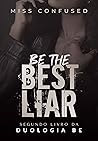 Be the Best Liar (Duologia BE Livro 2) (Portuguese Edition)