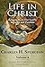 Life in Christ Vol 4 by Charles Haddon Spurgeon