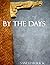 BY THE DAYS