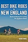 Best Bike Rides in New England: Backroad Routes for Cycling the Northeast States Best Bike Rides in New England: Backroad Routes for Cycling the Northeast States