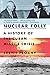 Nuclear Folly: A History of the Cuban Missile Crisis