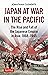 Japan at War in the Pacific: The Rise and Fall of the Japanese Empire in Asia: 1868-1945
