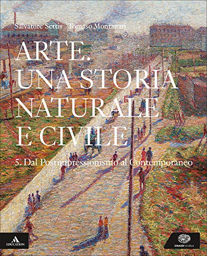 Arte. Una Storia Naturale e Civile: Dal Postimpressionismo al Contemporaneo