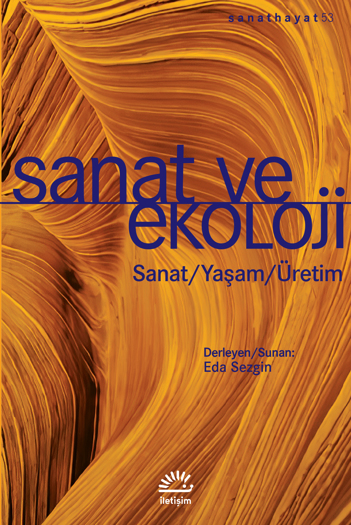 Sanat ve Ekoloji: Sanat/Yaşam/Üretim (Paperback)