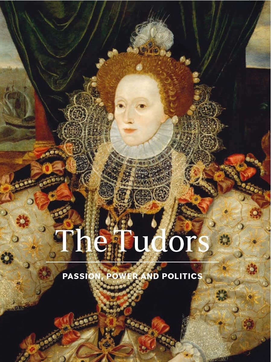 The Tudors: Passion, Power and Politics (Hardcover)