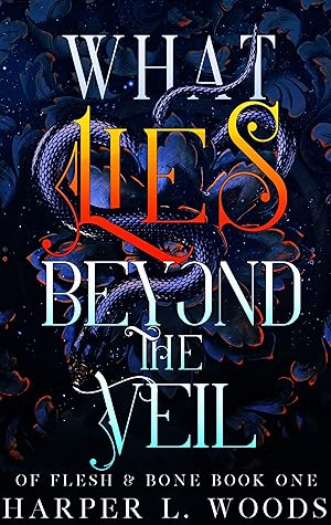 What Lies Beyond the Veil (Of Flesh & Bone, #1)