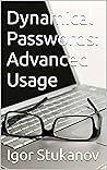 Dynamical Passwords: Advanced Usage Dynamical Passwords: Advanced Usage