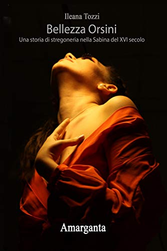 Bellezza Orsini: Una storia di stregoneria nella Sabina del XVI secolo (Kindle Edition)