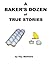 A Baker's Dozen of True Sto...