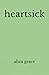 heartsick by aliza grace heartsick by aliza grace
