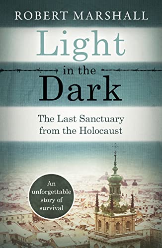 Light in the Dark: The Last Sanctuary from the Holocaust (Kindle Edition)