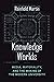 Knowledge Worlds: Media, Materiality, and the Making of the Modern University