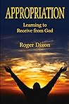 Appropriation: Learning to Recieve from God: Learning to Receive from God