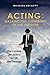 Acting: Walking the Tightrope of an Illusion: Zen Lessons for Actors in Life and Onstage