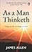 As a Man Thinketh