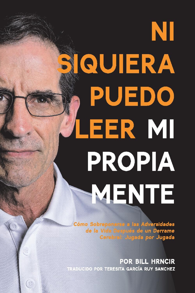Ni Siquiera Puedo Leer Mi Propia Mente: Como Sobreponserse a las Adversidades de la Vida Después de un Derrame Cere (Spanish Edition)