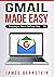 Gmail Made Easy: Keeping in Touch the Easy Way (Productivity Apps Made Easy Book 10)