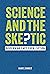 Science and the Skeptic: Discerning Fact from Fiction