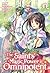 The Saint's Magic Power is Omnipotent Vol. 1 (The Saint's Magic Power is Omnipotent Light Novel, #1)