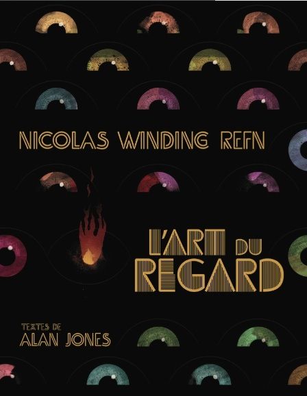 Nicolas Winding Refn : L'Art du Regard