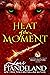 Heat of the Moment (A Sisters of the Craft Nightcreature Novel #2)