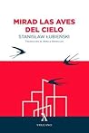 MIRAD LAS AVES DE...