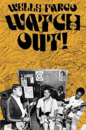 Wells Fargo Watch Out!: Rock and Revolution in 70's Zimbabwe (Hardcover)