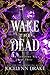 Wake the Dead by Jocelynn Drake