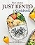 The Complete Just Bento Cookbook, Easy, Healthy and Delicious... by Ralph Merlo
