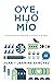 Oye, hijo mío: Una guía práctica para criar a tus hijos en el Señor (Spanish Edition)