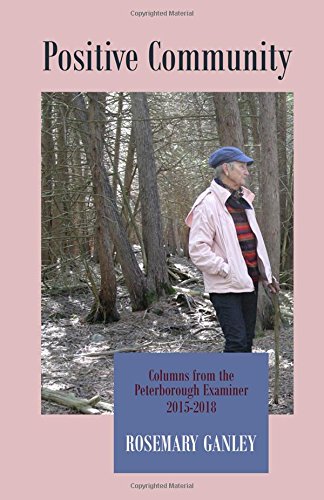 Positive Community: Columns from the Peterborough Examiner 2015-2018 (Paperback)