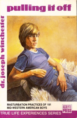 Pulling It Off: Masturbation Practices Of 191 Mid Western American Boys