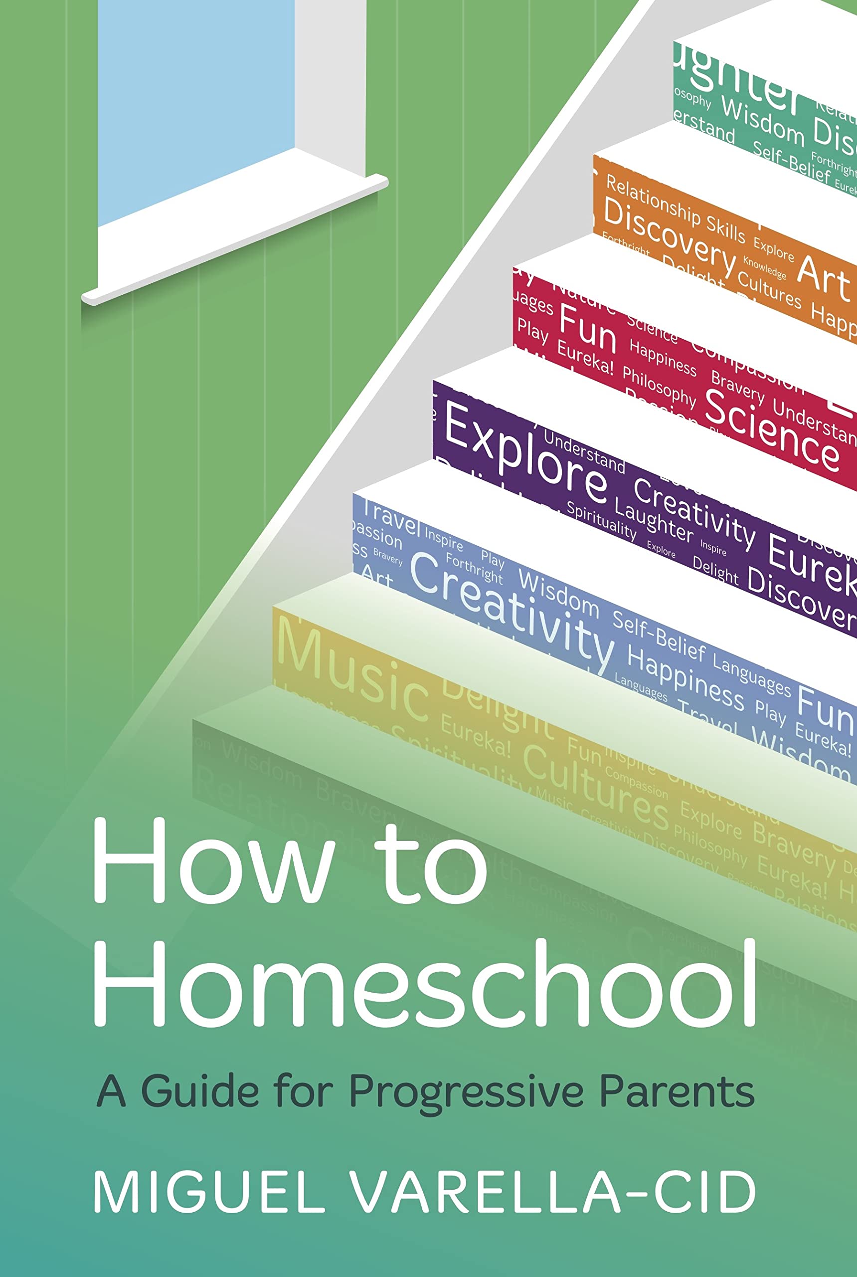 How to Homeschool: A Guide for Progressive Parents (Kindle Edition)