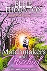 Matchmakers and Mischief by Ellie Thornton