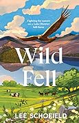 Wild Fell: Fighting for Nature on a Lake District Hill Farm