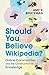 Should You Believe Wikipedia?: Online Communities and the Construction of Knowledge