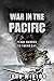 War in the Pacific Pearl Harbor to Tokyo Bay (World War Two at Sea) by John Winton