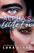 Alpha's Little Fox: A Paranormal Romance (The Alpha's Little Trilogy Book 1)