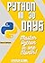 PYTHON IN 30 DAYS: Master Python In One Month