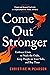 Come Out Stronger: Embrace Crises to Stack the Odds, Keep People on Your Side, and Buy Time