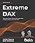 Extreme DAX: Take your Powe...