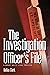 The Investigation Officer's File by Dallas Clark