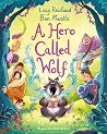 A Hero Called Wolf by Lucy Rowland