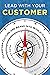 Lead With Your Customer: Tr...
