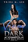 Vicious in the Dark