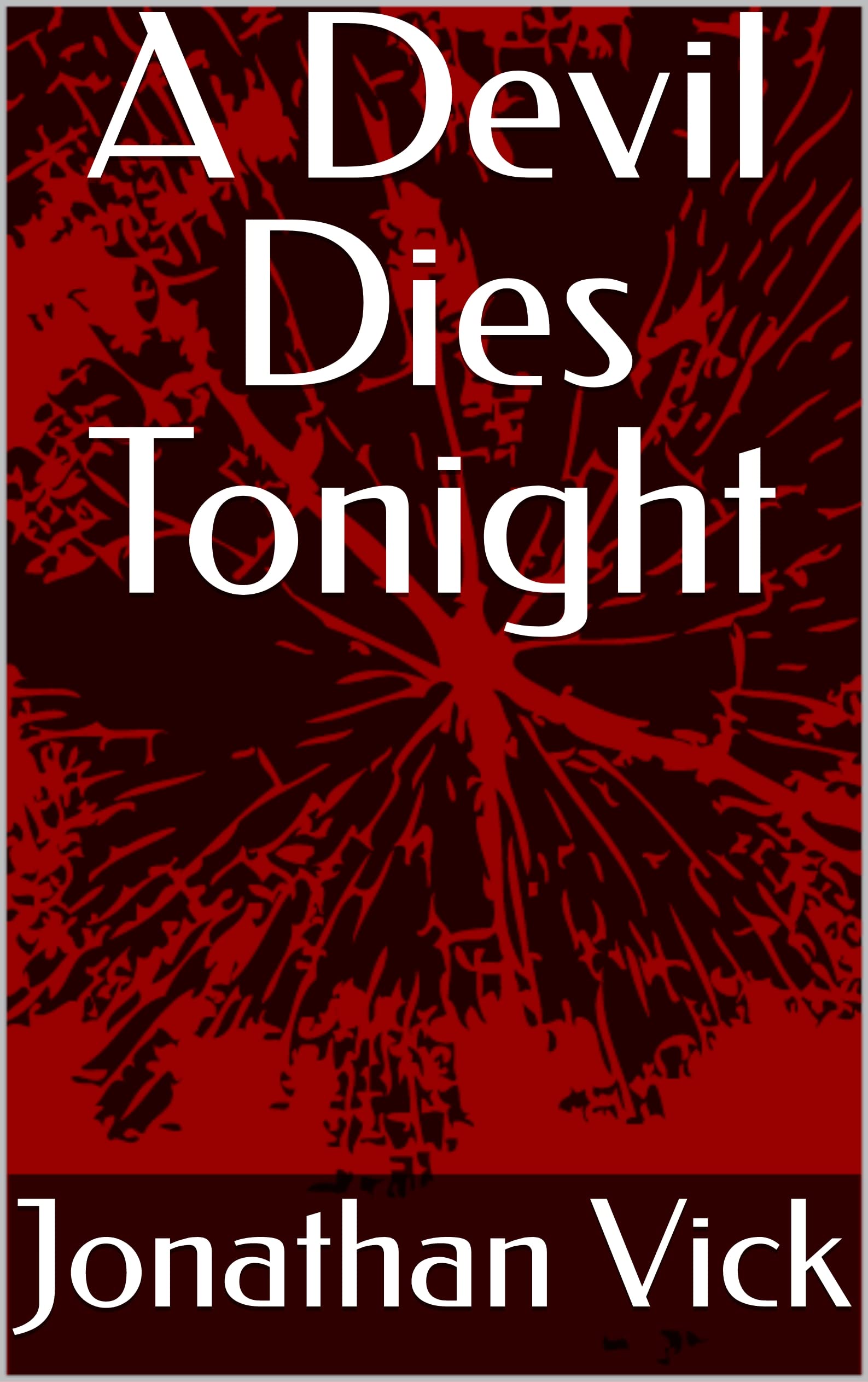 A Devil Dies Tonight (Kindle Edition)