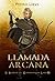 Llamada Arcana (El Sendero del Guardabosques, Libro 13)