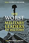 The Worst Military Leaders in History The Worst Military Leaders in History